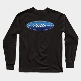 BUILT HELLA TOUGH (F.O.R.D) Long Sleeve T-Shirt